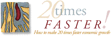20 Times Faster - How to Make 20 Times Faster Economic Growth