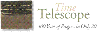Time Telescope - 400 Years of Progress in Only 20