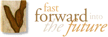 Fast Forward into the Future